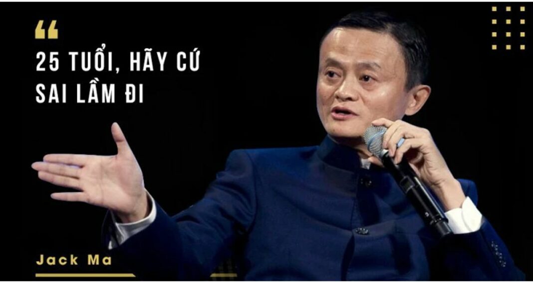 Tỷ phú Jack Ma khuyên: Khi bạn 25 tuổi, hãy cứ sai lầm đi, ngã thì đứng dậy, thất bại thì lại vùng lên thôi
