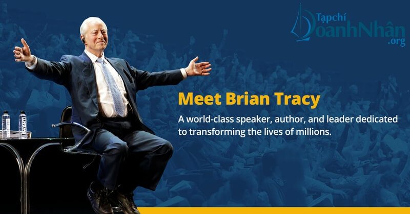 24 câu nói kinh điển của bậc thầy kinh doanh Brian Tracy giúp bạn bứt phá thành công