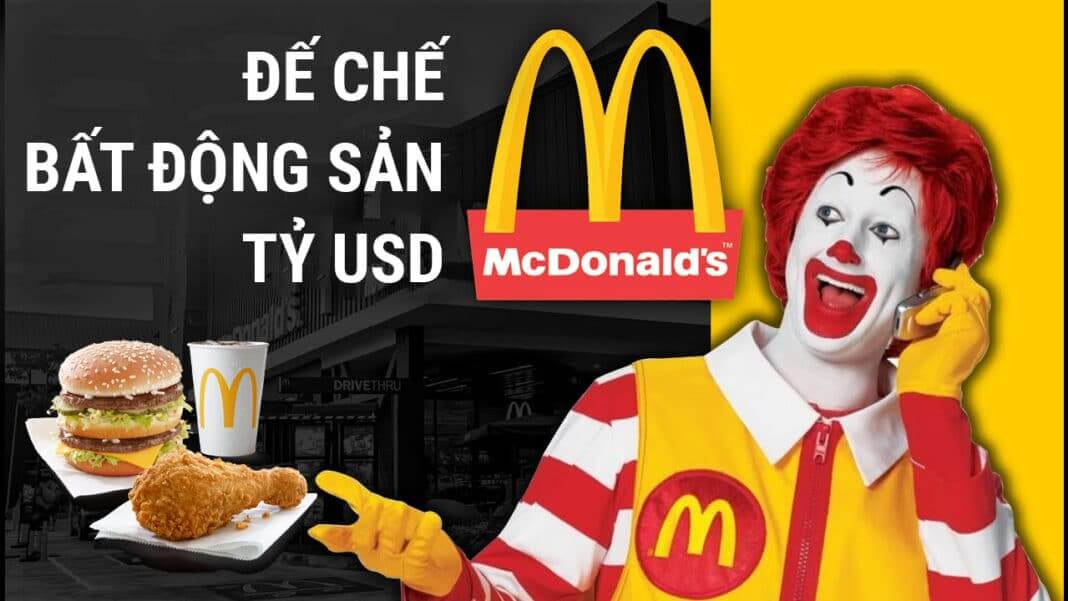 Bạn nhầm to nếu nghĩ McDonald's làm giàu từ burger, gà rán: Họ đang kinh doanh bất động sản!