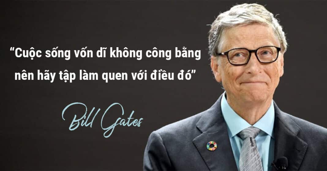 Bill Gates và câu nói thức tỉnh nhân viên: Nếu nghĩ giáo viên khắt khe và bất công, hãy đợi đến khi gặp sếp của bạn!