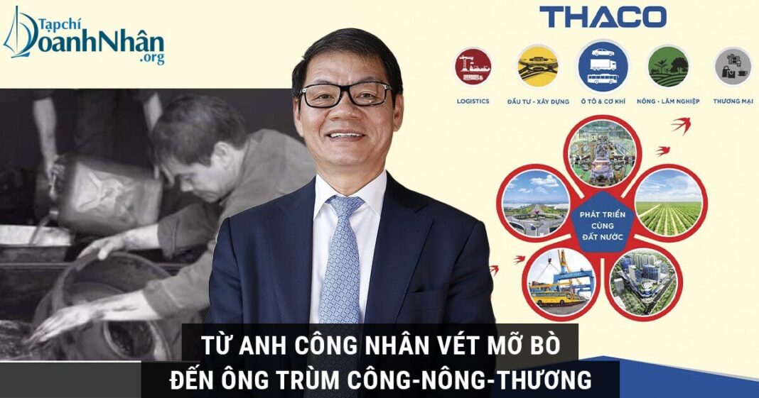 Chủ tịch THACO Trần Bá Dương: Từ công nhân vét mỡ bò đến đế chế công-nông-thương tỷ USD