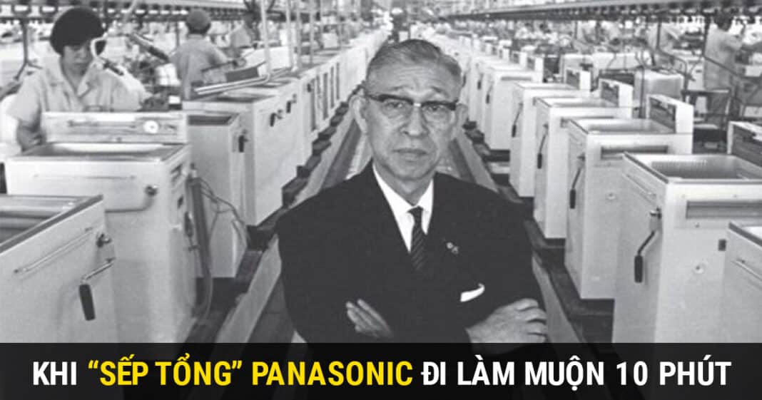 Đi làm muộn 10 phút, nhà sáng lập đế chế điện tử Panasonic tự phạt mình bằng cách gì?