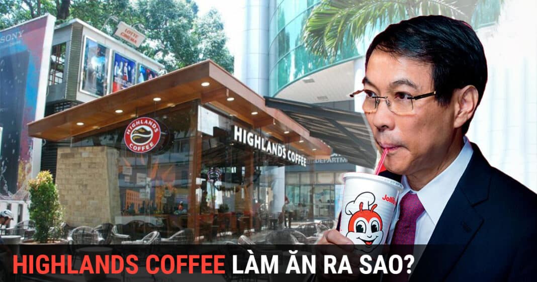 Highlands Coffee - chuỗi F&B của tỷ phú Philippines làm ăn ra sao trên đất Việt?