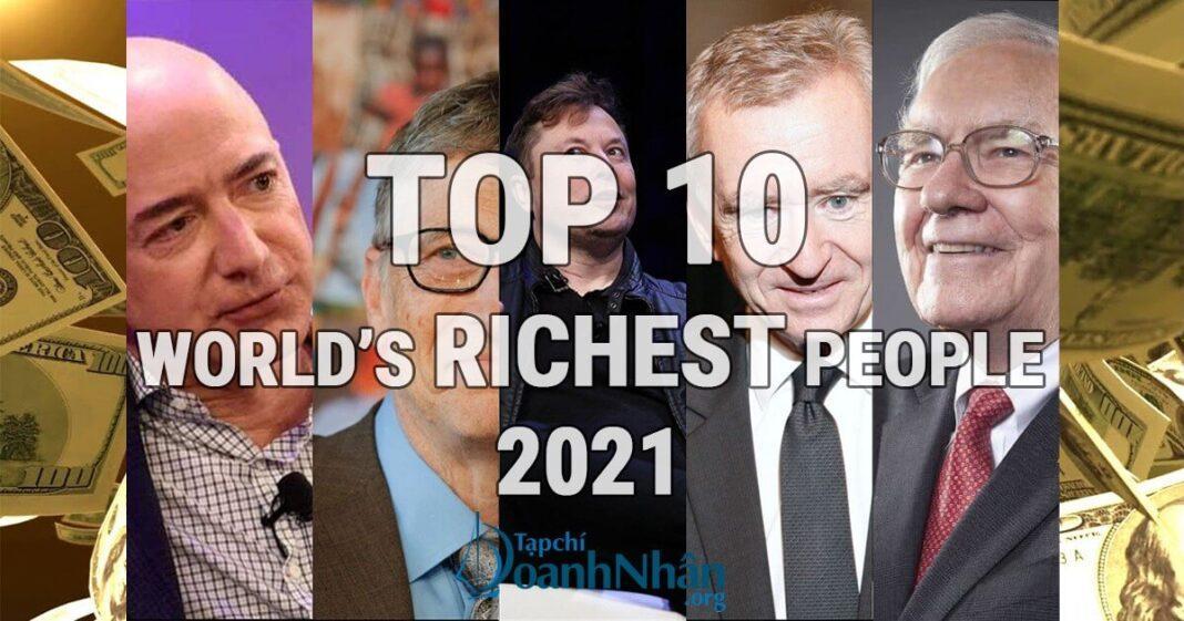 Top 10 tỷ phú giàu nhất thế giới 2021: 